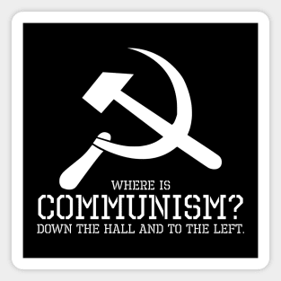 Where is communism? Down the hall and to the left. Magnet